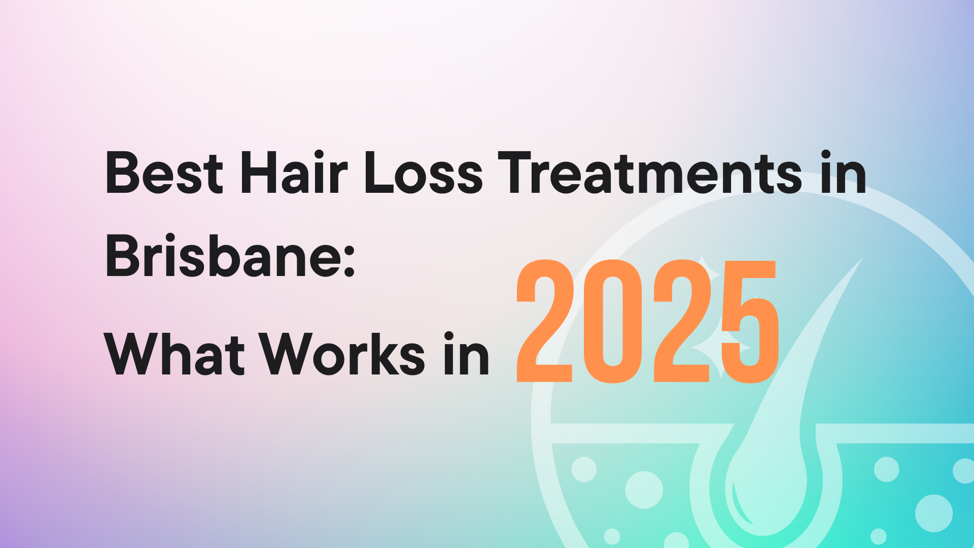 Best hair loss treatments in Brisbane 2025